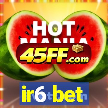 ir6 bet